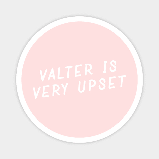 Valter Is Very Upset Magnet by LoverlyPrints